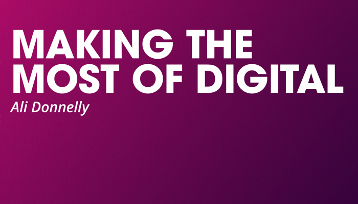 Make the most of digital: Top 10 tips